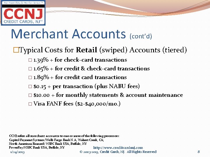 Merchant Accounts (cont’d) �Typical Costs for Retail (swiped) Accounts (tiered) � 1. 39% +