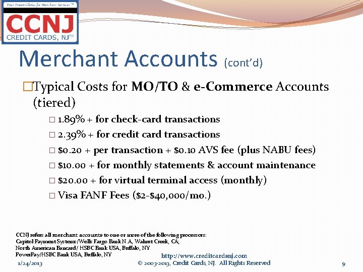 Merchant Accounts (cont’d) �Typical Costs for MO/TO & e-Commerce Accounts (tiered) � 1. 89%