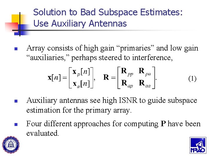 Solution to Bad Subspace Estimates: Use Auxiliary Antennas n Array consists of high gain
