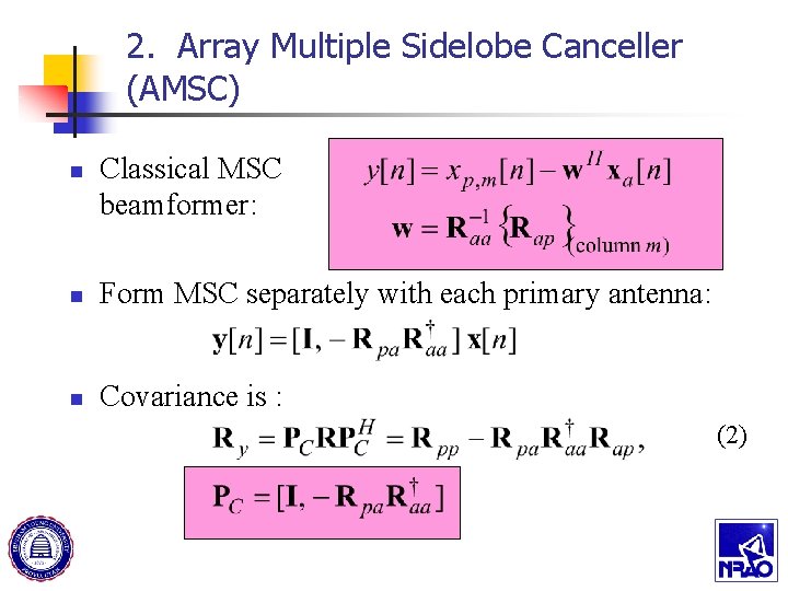2. Array Multiple Sidelobe Canceller (AMSC) n Classical MSC beamformer: n Form MSC separately