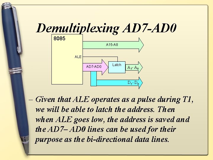 Demultiplexing AD 7 -AD 0 8085 A 15 -A 8 ALE AD 7 -AD