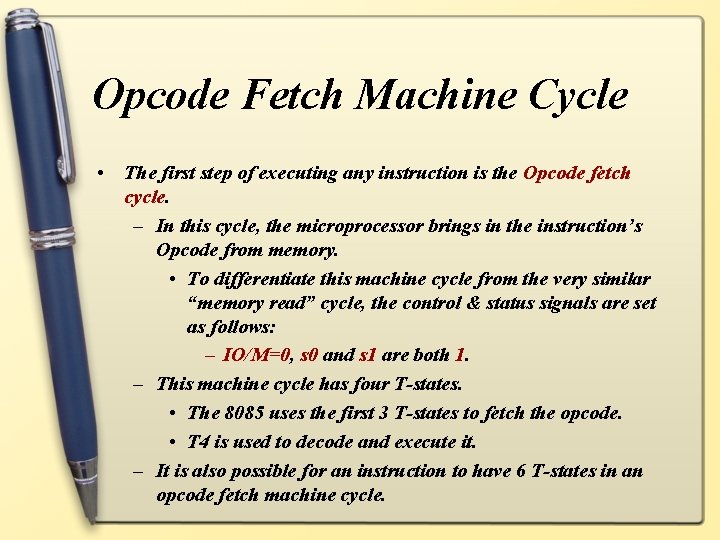 Opcode Fetch Machine Cycle • The first step of executing any instruction is the