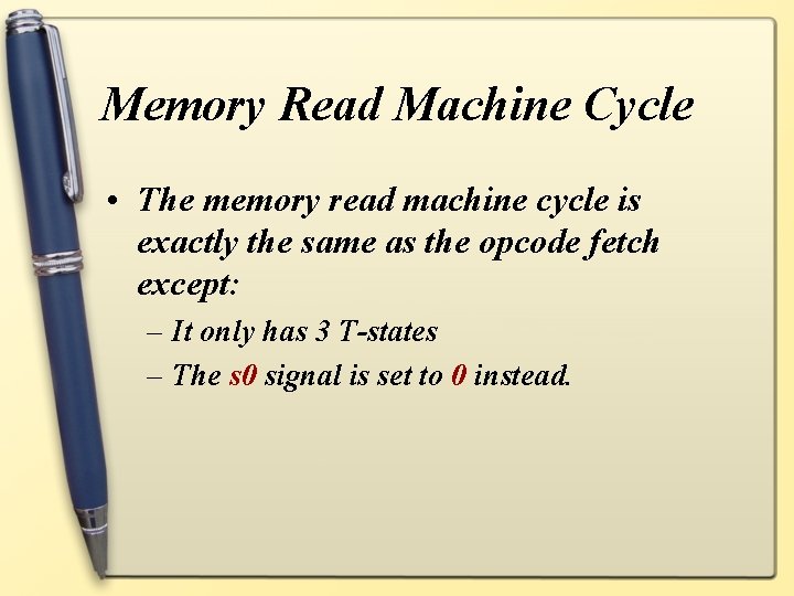 Memory Read Machine Cycle • The memory read machine cycle is exactly the same