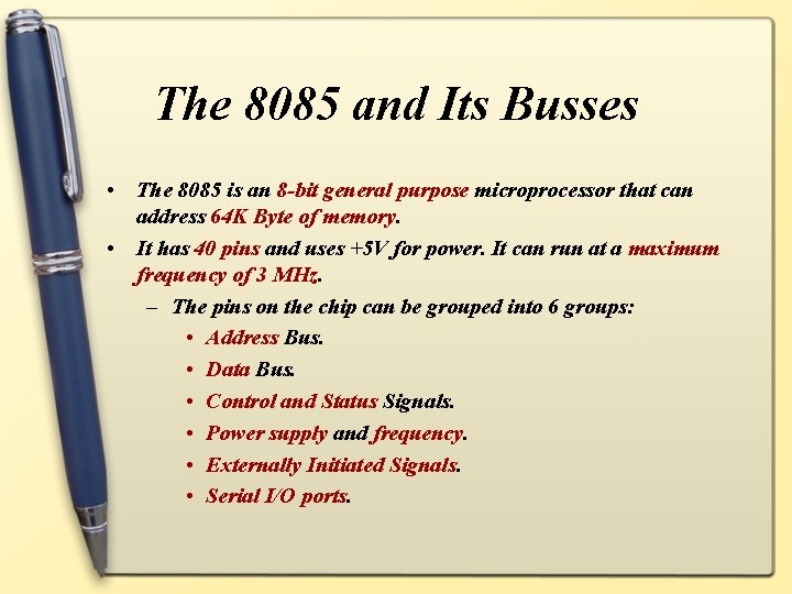 The 8085 and Its Busses • The 8085 is an 8 -bit general purpose