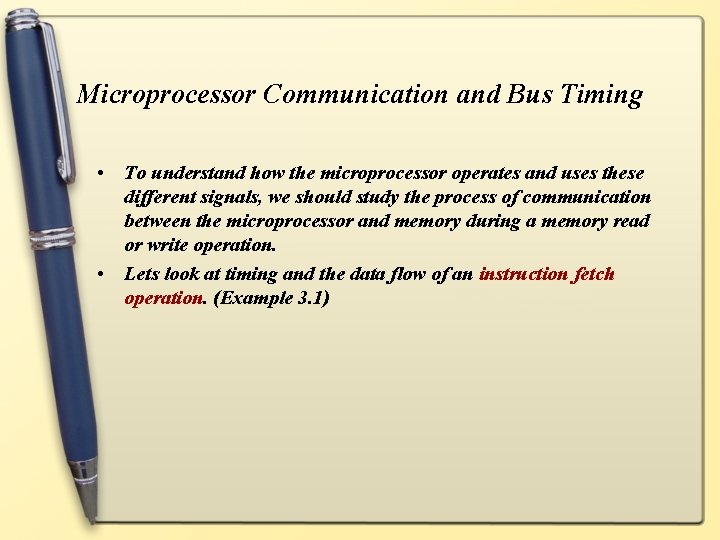 Microprocessor Communication and Bus Timing • To understand how the microprocessor operates and uses