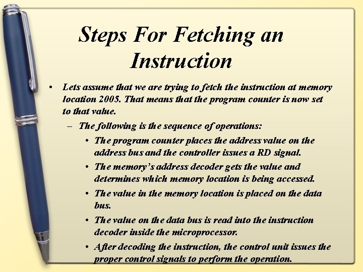 Steps For Fetching an Instruction • Lets assume that we are trying to fetch