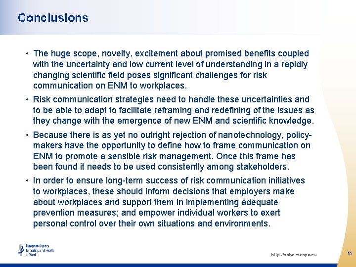 Conclusions • The huge scope, novelty, excitement about promised benefits coupled with the uncertainty