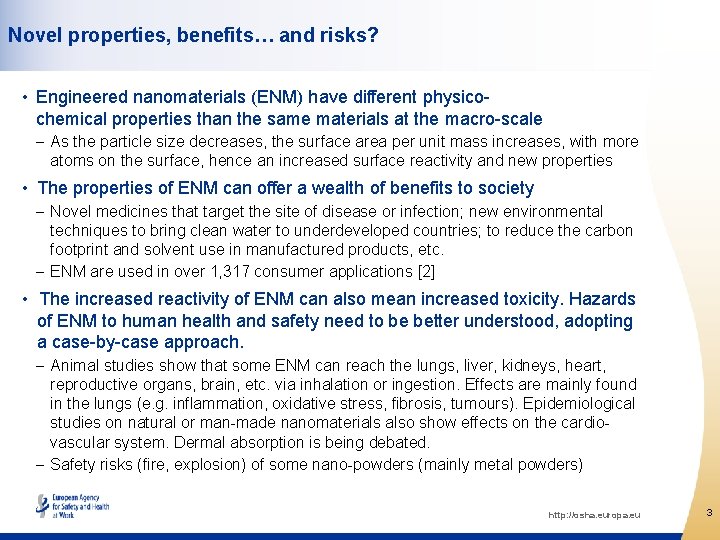 Novel properties, benefits… and risks? • Engineered nanomaterials (ENM) have different physicochemical properties than