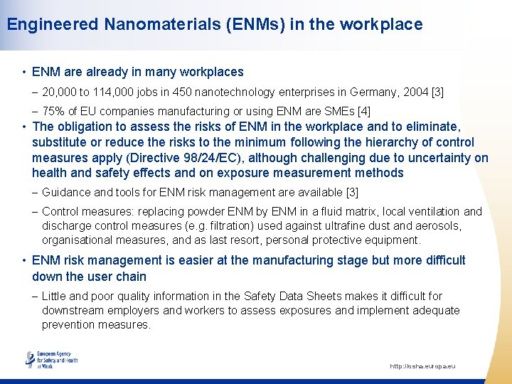 Engineered Nanomaterials (ENMs) in the workplace • ENM are already in many workplaces -