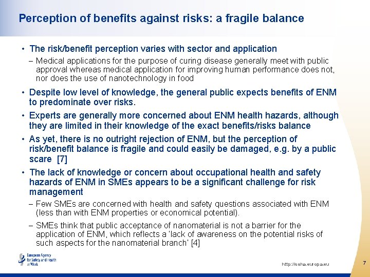 Perception of benefits against risks: a fragile balance • The risk/benefit perception varies with