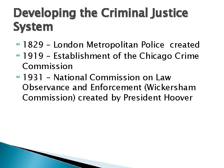 Developing the Criminal Justice System 1829 – London Metropolitan Police created 1919 – Establishment