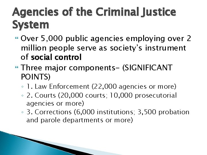 Agencies of the Criminal Justice System Over 5, 000 public agencies employing over 2