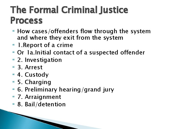 The Formal Criminal Justice Process How cases/offenders flow through the system and where they