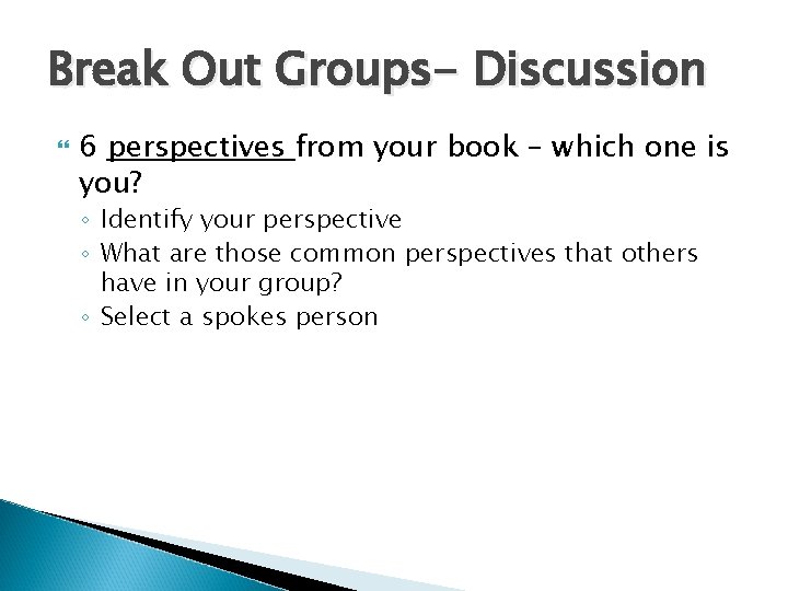 Break Out Groups- Discussion 6 perspectives from your book – which one is you?