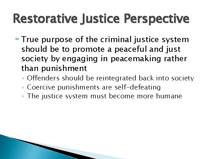 Restorative Justice Perspective True purpose of the criminal justice system should be to promote