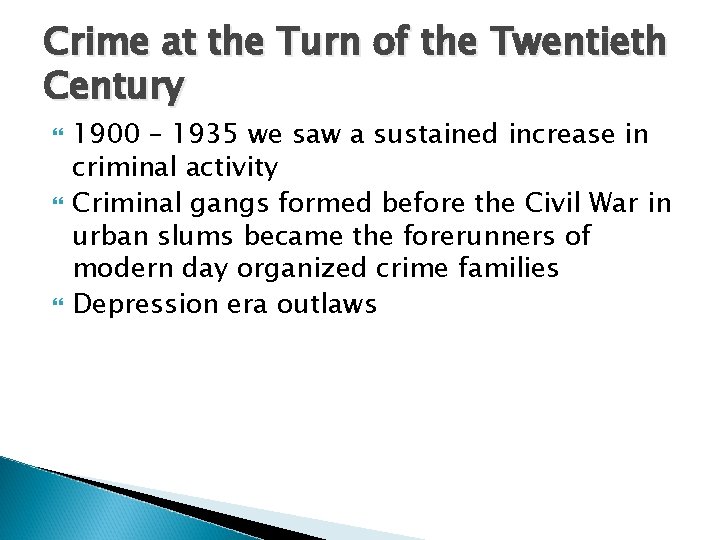 Crime at the Turn of the Twentieth Century 1900 – 1935 we saw a