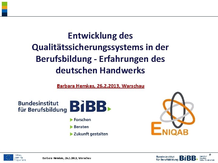 Entwicklung des Qualitätssicherungssystems in der Berufsbildung - Erfahrungen des deutschen Handwerks Barbara Hemkes, 26.