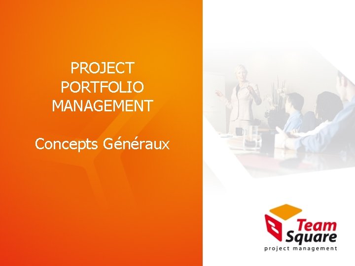 PROJECT PORTFOLIO MANAGEMENT Concepts Généraux 