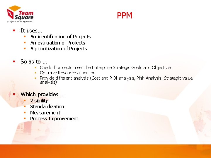 PPM § It uses… § An identification of Projects § An evaluation of Projects