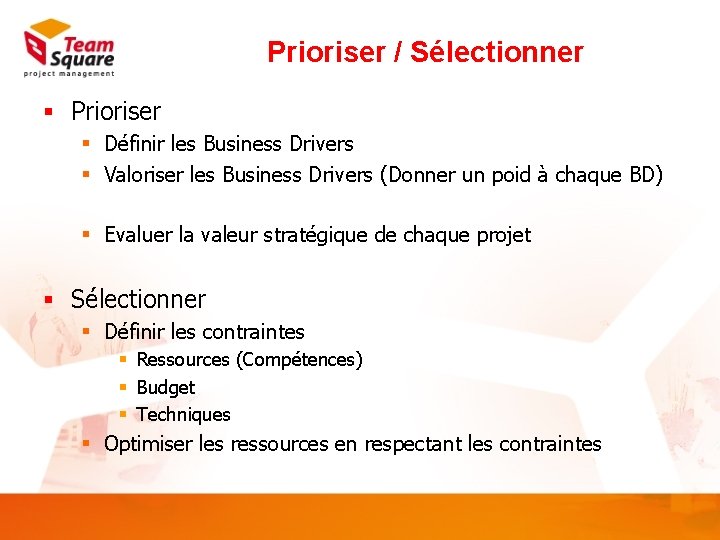 Prioriser / Sélectionner § Prioriser § Définir les Business Drivers § Valoriser les Business