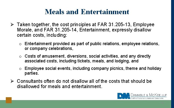 Meals and Entertainment Ø Taken together, the cost principles at FAR 31. 205 -13,