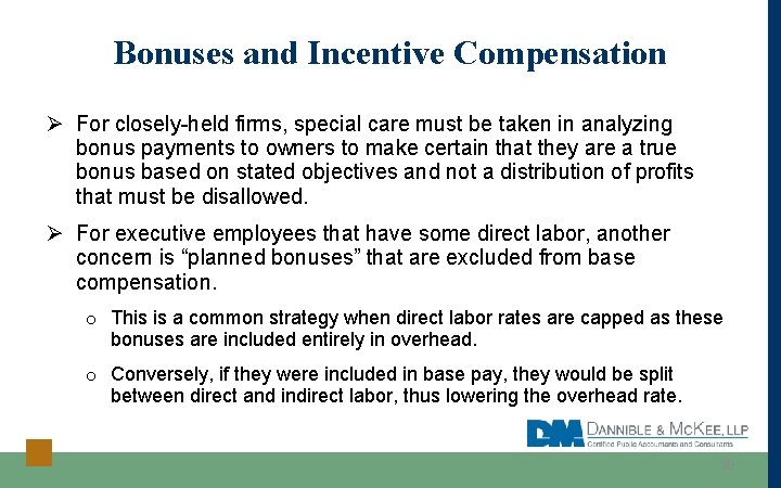 Bonuses and Incentive Compensation Ø For closely-held firms, special care must be taken in