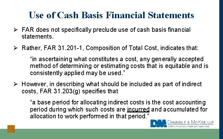 Use of Cash Basis Financial Statements Ø FAR does not specifically preclude use of