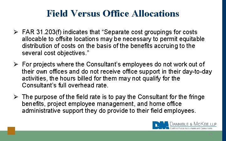 Field Versus Office Allocations Ø FAR 31. 203(f) indicates that “Separate cost groupings for