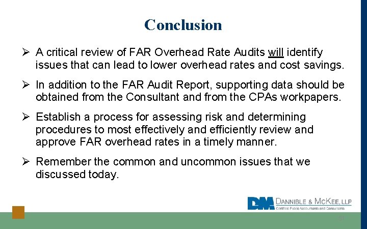 Conclusion Ø A critical review of FAR Overhead Rate Audits will identify issues that