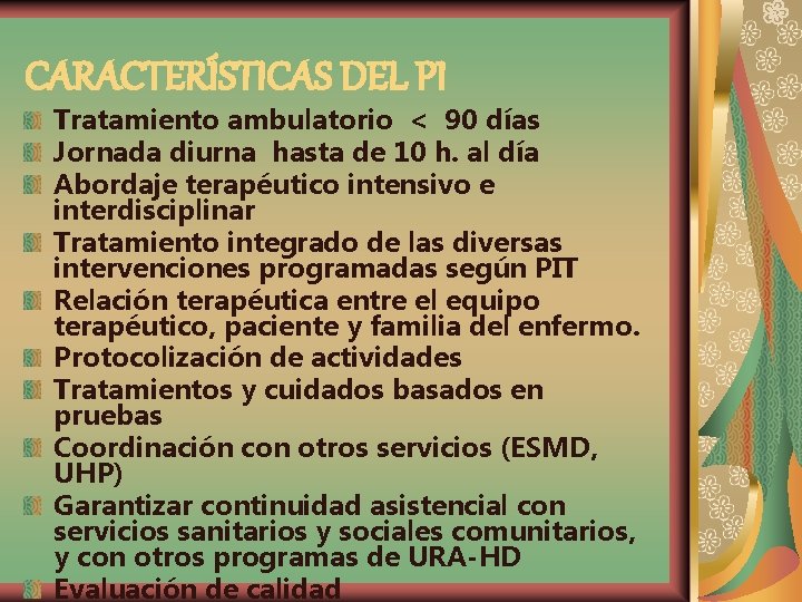 CARACTERÍSTICAS DEL PI Tratamiento ambulatorio < 90 días Jornada diurna hasta de 10 h.