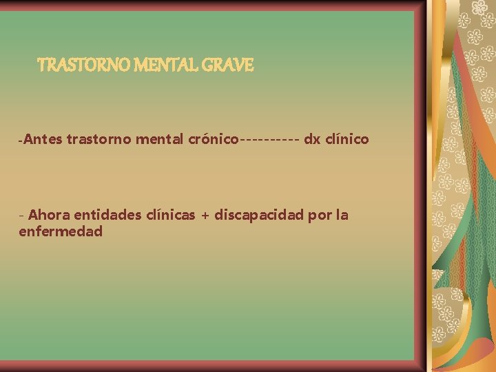TRASTORNO MENTAL GRAVE -Antes trastorno mental crónico----- dx clínico - Ahora entidades clínicas +