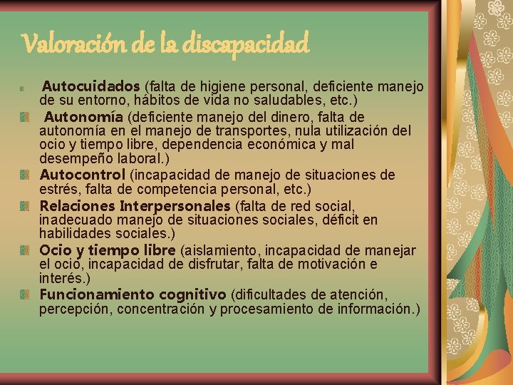 Valoración de la discapacidad Autocuidados (falta de higiene personal, deficiente manejo de su entorno,