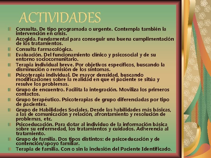 ACTIVIDADES Consulta. De tipo programada o urgente. Contempla también la intervención en crisis. Acogida.