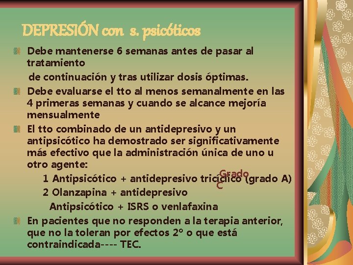 DEPRESIÓN con s. psicóticos Debe mantenerse 6 semanas antes de pasar al tratamiento de