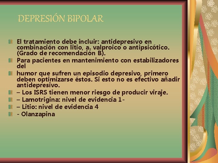 DEPRESIÓN BIPOLAR El tratamiento debe incluir: antidepresivo en combinación con litio, a. valproico o