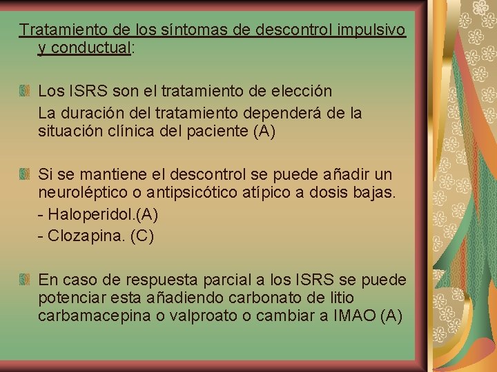 Tratamiento de los síntomas de descontrol impulsivo y conductual: Los ISRS son el tratamiento