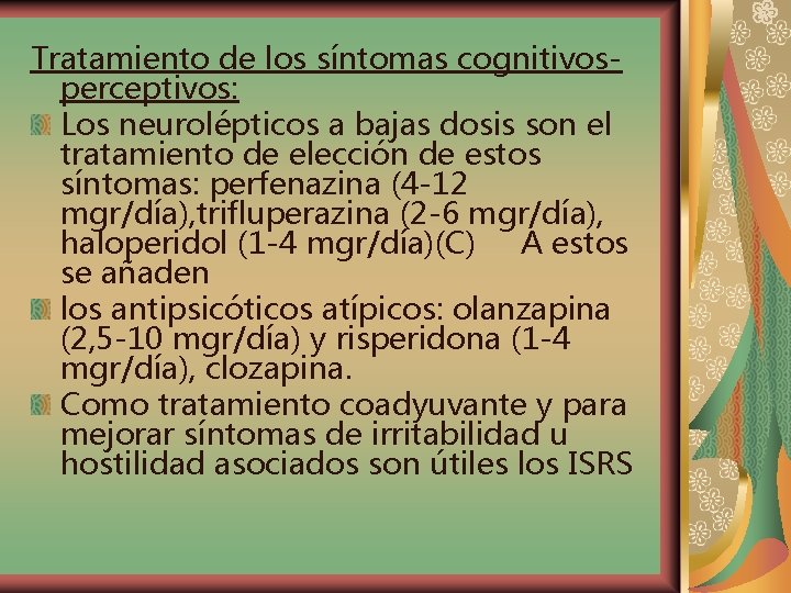 Tratamiento de los síntomas cognitivosperceptivos: Los neurolépticos a bajas dosis son el tratamiento de