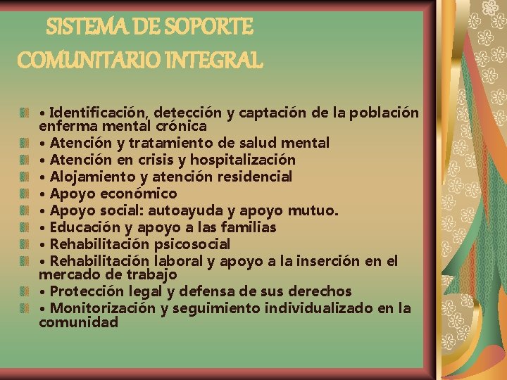 SISTEMA DE SOPORTE COMUNITARIO INTEGRAL • Identificación, detección y captación de la población enferma