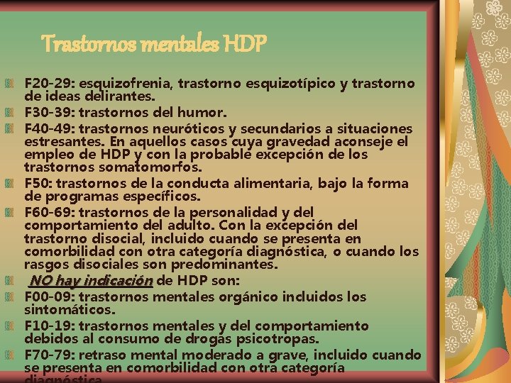 Trastornos mentales HDP F 20 -29: esquizofrenia, trastorno esquizotípico y trastorno de ideas delirantes.