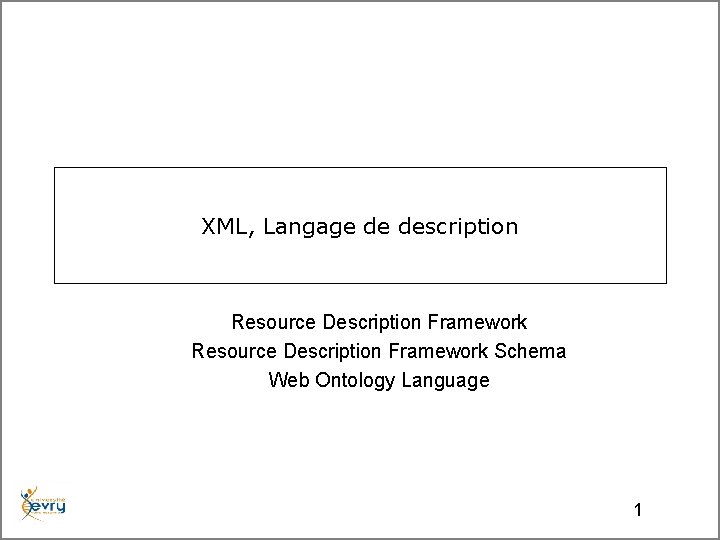 XML, Langage de description Resource Description Framework Schema Web Ontology Language 1 
