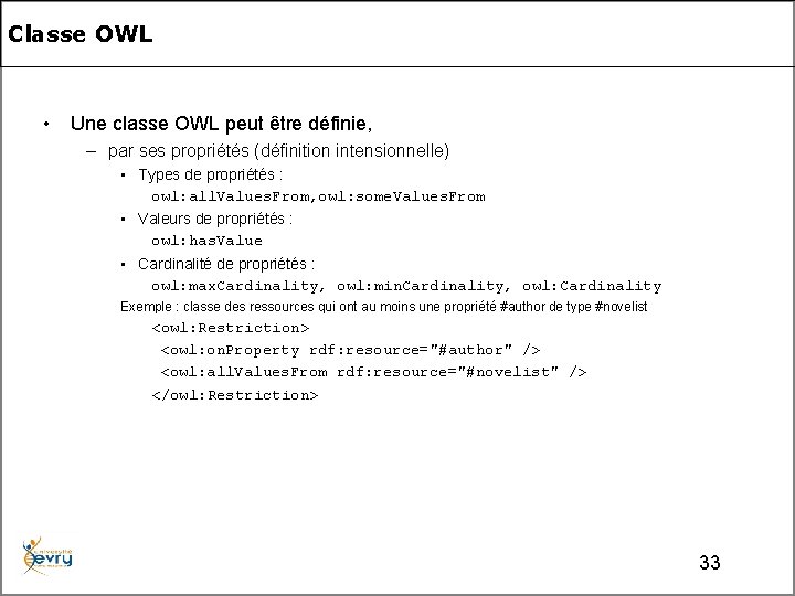 Classe OWL • Une classe OWL peut être définie, – par ses propriétés (définition