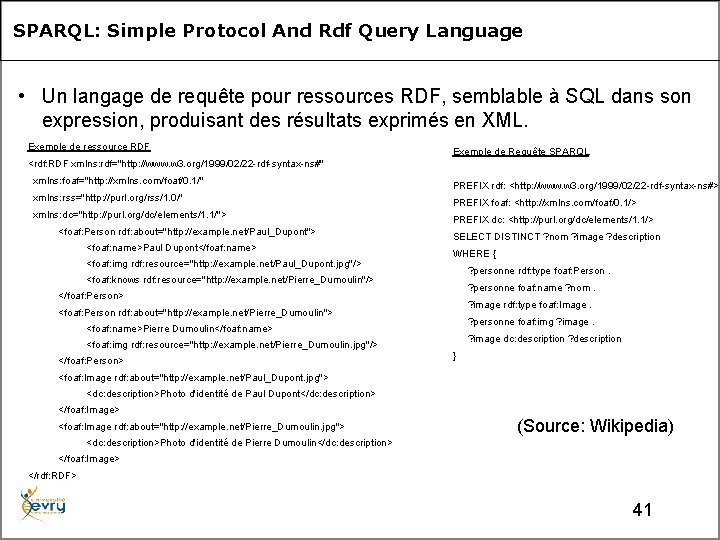  SPARQL: Simple Protocol And Rdf Query Language • Un langage de requête pour