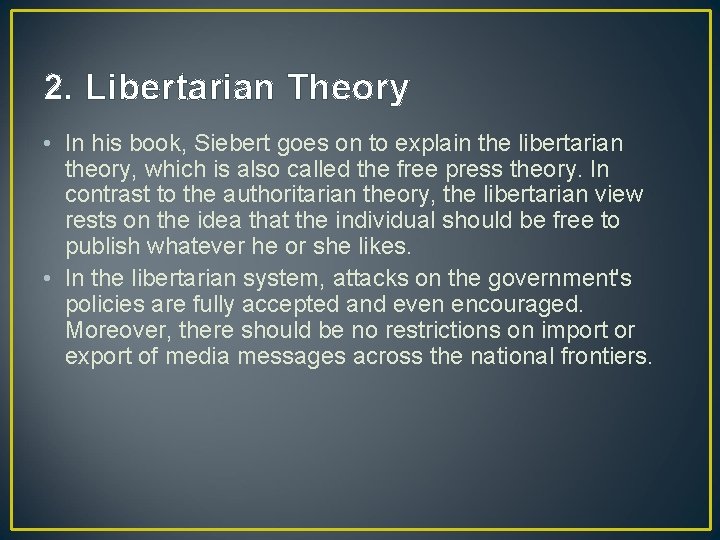 2. Libertarian Theory • In his book, Siebert goes on to explain the libertarian