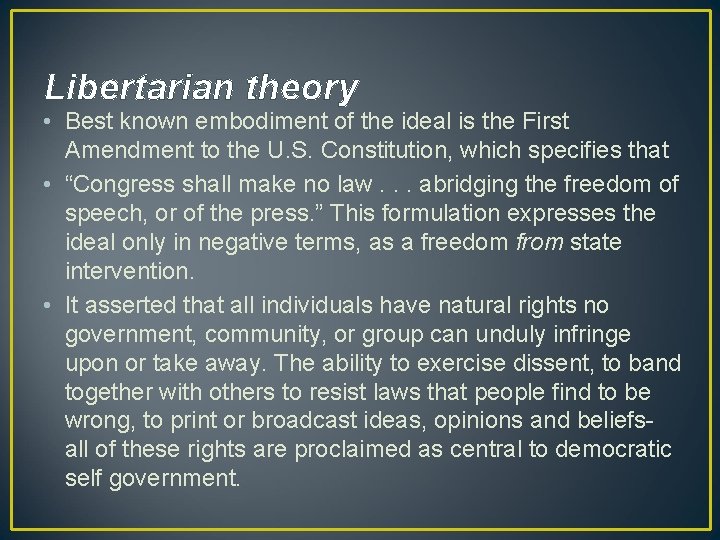 Libertarian theory • Best known embodiment of the ideal is the First Amendment to