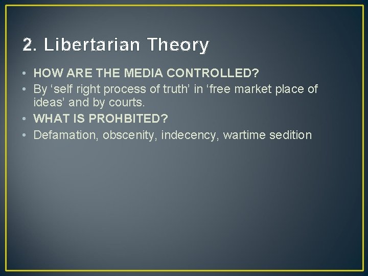 2. Libertarian Theory • HOW ARE THE MEDIA CONTROLLED? • By ‘self right process