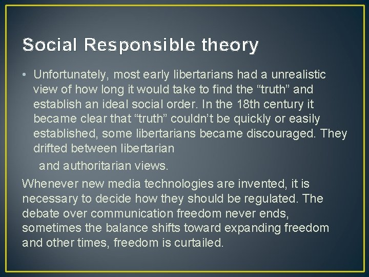 Social Responsible theory • Unfortunately, most early libertarians had a unrealistic view of how