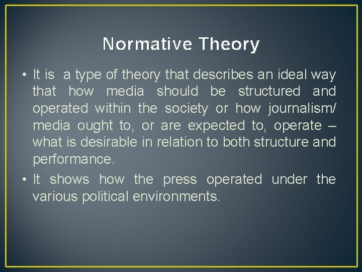 Normative Theory • It is a type of theory that describes an ideal way