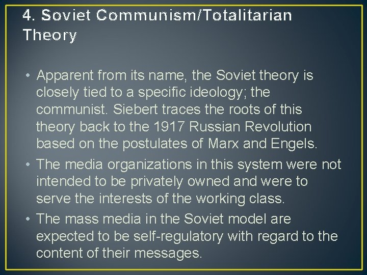 4. Soviet Communism/Totalitarian Theory • Apparent from its name, the Soviet theory is closely