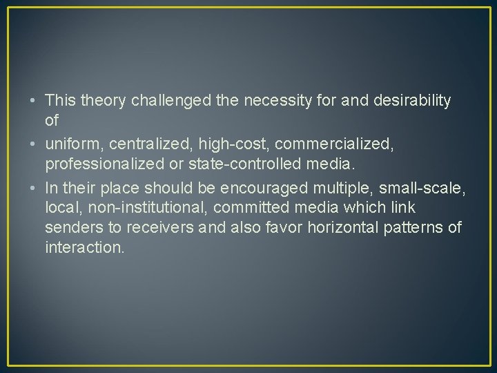  • This theory challenged the necessity for and desirability of • uniform, centralized,