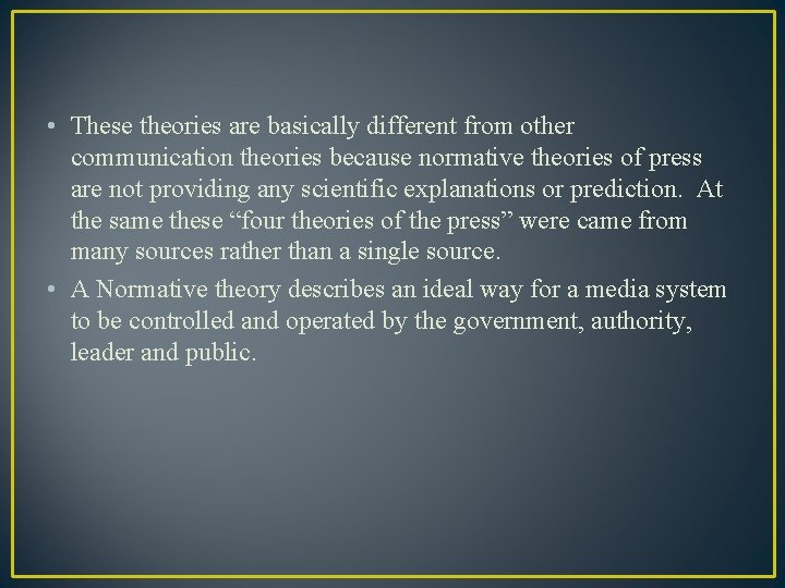  • These theories are basically different from other communication theories because normative theories